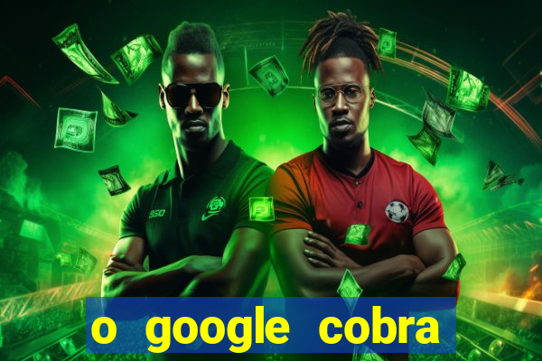 o google cobra taxa de saque de jogos